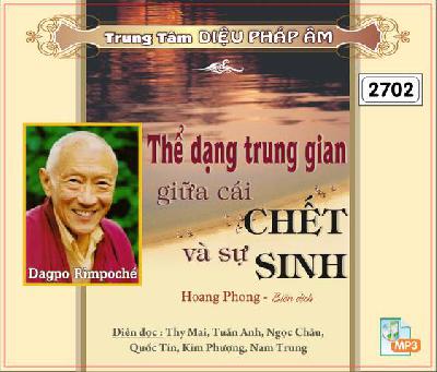Thể Dạng Trung Gian Giữa Cái Chết Và Sự Sống - Tác Giả: Dagpo Rimpoche - Dịch: Hoang Phong